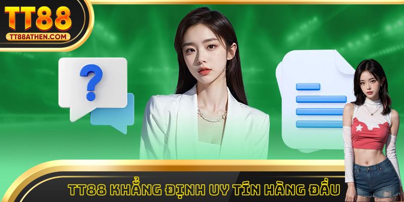 tt88 khẳng định uy tín hàng đầu